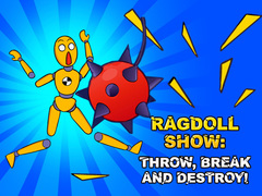 Xogo Ragdoll Show: Throw, Break and Destroy!