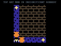 Xogo Top Hat Man in Insignificant Robbery