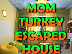 Xogo Mom Turkey Escaped House