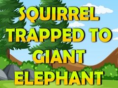 Xogo Squirrel Trapped To Giant Elephant