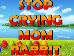 Xogo Stop Crying Mom Rabbit