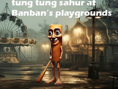 Xogo Tung Tung Sahur at Banban Playgrounds