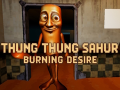 Xogo Thung Thung Sahur Burning Desire
