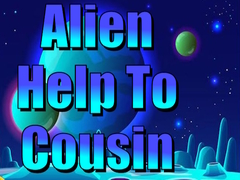 Xogo Alien Help To Cousin
