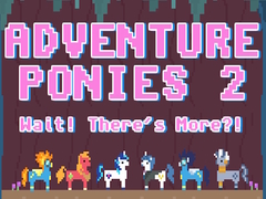 Xogo Adventure Ponies 2: Wait! There's More?!
