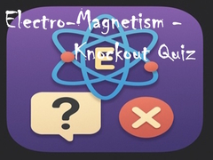 Xogo Electro-Magnetism - Knockout Quiz