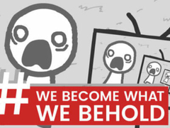 Xogo We Become What We Behold