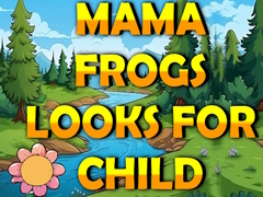 Xogo Mama Frog Looks For Child