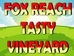 Xogo Fox Reach Tasty Vineyard