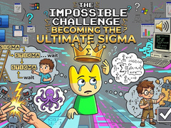 Xogo The Impossible Challenge Becoming The Ultimate Sigma