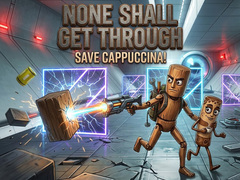 Xogo None Shall Get Through: Save Cappuccina!
