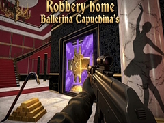 Xogo Robbery home Ballerina Capuchina's