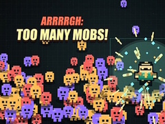 Xogo Arrrrgh:Too Many Mobs!