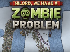 Xogo Milord, We Have a Zombie Problem
